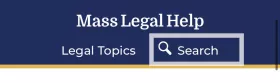 Mobile device screenshot of a navy blue bar with the MassLegalHelp logo in white, and two links below it. The two links say Legal Topics and Search, with a magnifying glass icon. The Search button is outlined in a white square.